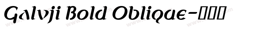 Galvji Bold Oblique字体转换 Galvji Bold Oblique字体转换